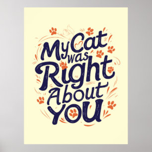 Póster Mi gato tenía razón sobre ti –Amante de los gatos