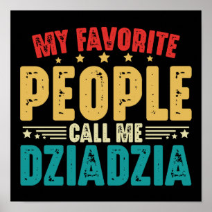 Póster Mi gente favorita me llama abuelo polaco Dzia