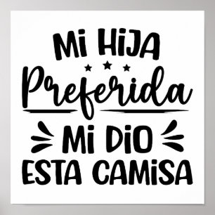 Póster Mi Hija Preferida Me Dio Esta Camisa