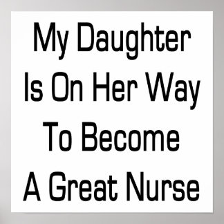 Póster Mi Hija Va De Camino A Ser Una Gran Enfermera.