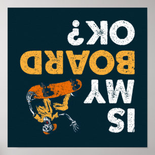 Póster ¿Mi Junta Está Bien? Skateboard Funny Upside Down