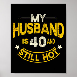 Póster Mi marido 40 todavía caliente cumpleaños 40 de mi