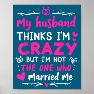Póster Mi marido piensa que estoy loca pero no soy una qu