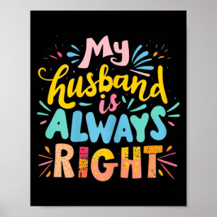 Póster Mi marido siempre tiene razón esposa divertida hum