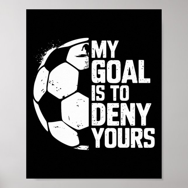 Póster Mi meta es negar la tuya portero de fútbol (Frente)