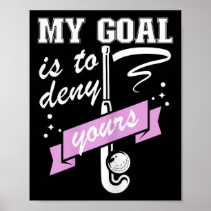 Póster Mi meta es negar la tuya - Portero de Hockey sobre