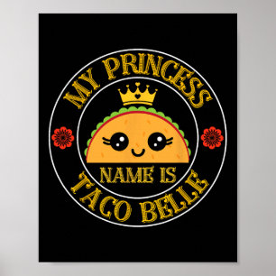 Póster Mi nombre de princesa es Taco Belle divertido Cinc