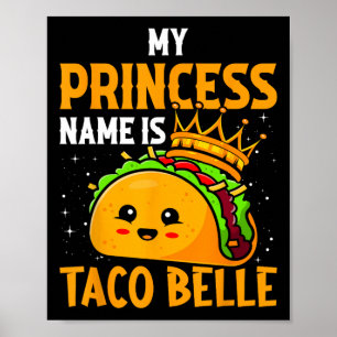 Póster Mi Nombre De Princesa Es Taco Belle - Funny Pun Ci