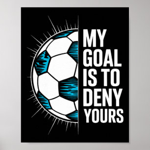 Póster Mi objetivo es negar el tuyo Portero de fútbol 