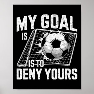 Póster Mi objetivo es negar el tuyo Portero de fútbol Arq