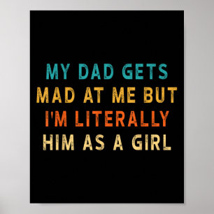 Póster Mi Papá Se Enfadó De Mí Pero Literalmente Lo Soy C
