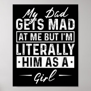 Póster Mi Papá Se Enfadó De Mí Pero Literalmente Lo Soy C