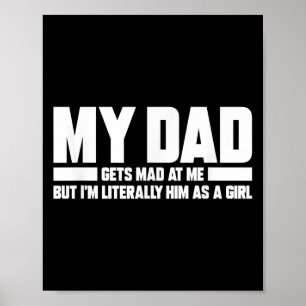 Póster Mi Papá Se Enfadó De Mí Pero Literalmente Lo Soy C