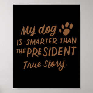 Póster Mi perro es más inteligente que el presidente Anti