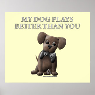 Póster Mi Perro Juega Mejor Que Tú