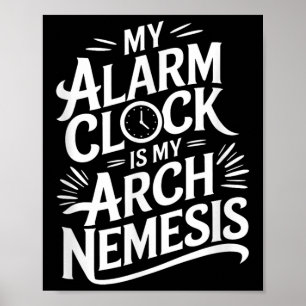 Póster Mi Reloj De Alarma Es Mi Némesis De Arco