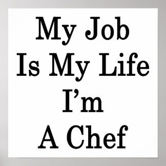 Póster Mi trabajo es mi vida, soy un chef