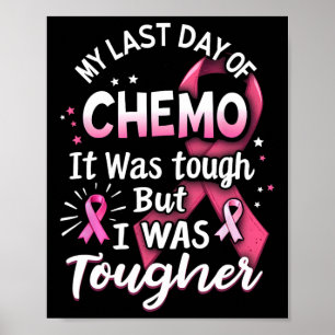 Póster Mi Último Día De Chemo Fue Difícil Pero Me Endurec