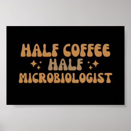Póster Microbiología Graciosa Medio Café Medio Microbiólo
