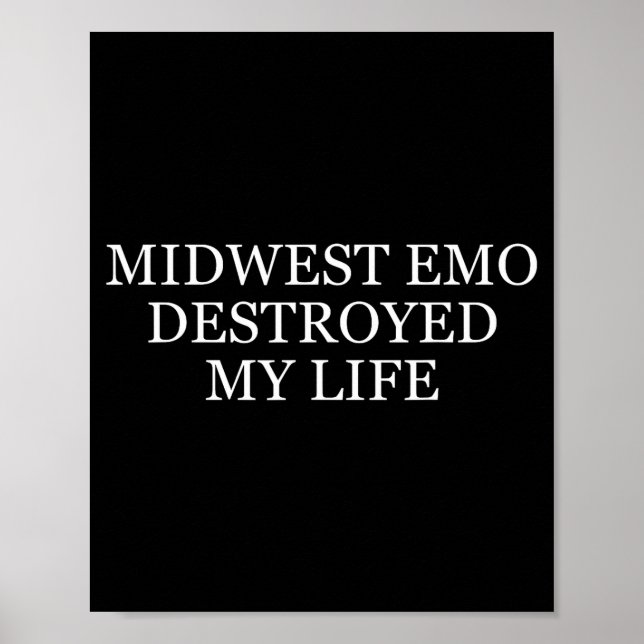 Póster Midwest Emo Destroyed My Life Funny Emo Quote  (Frente)