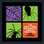 Póster Miedo gracioso a la Aracnofobia de Spider Hallowee<br><div class="desc">Lo Único Que Tenemos Que Temer Es El Miedo Mismo Y La Aracnofobia De Las Arañas. Gracioso diseño de Halloween para usar cuando te vas a Trick o Treat. Esta extraña y espeluznante mercancía es ideal para una espeluznante fiesta de Halloween de noche con temible fantasma o tema de la...</div>