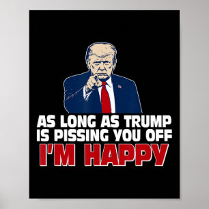 Póster Mientras Trump te esté enfadando, estoy feliz