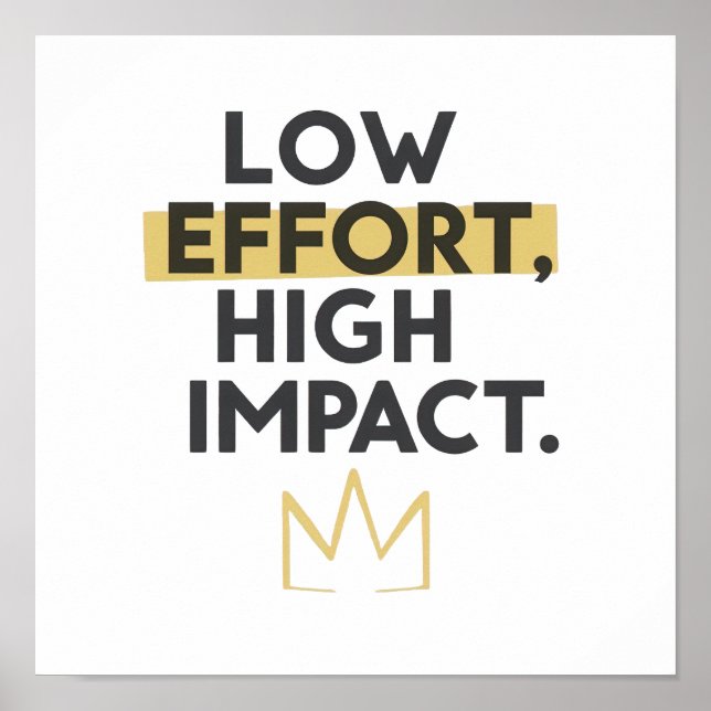Póster Minimalist Crown "Low Effort High Impact" (Frente)