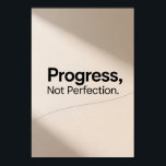 Póster Minimalist Progress Not Perfection Motivational<br><div class="desc">A simple and uplifting motivational design that encourages steady growth and self-improvement. The clean typography and calming minimalist style create a timeless inspirational piece perfect for modern spaces.</div>