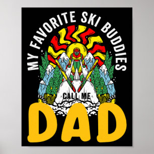 Póster Mis compañeros de esquí favoritos me llaman papá e