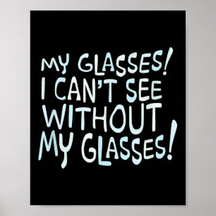 Póster ¡Mis gafas! ¡No puedo ver sin mis gafas!