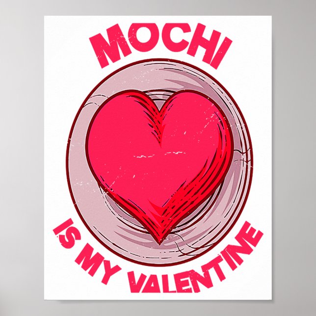 Póster Mochi Is My Valentine Japanese Rice Cake Dessert  (Frente)
