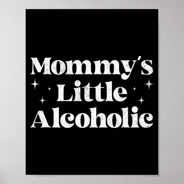 Póster Mommy's Little Alcoholic Funny Drunk Mom Life Alco (Frente)