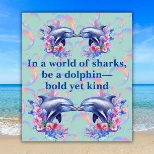 Póster Monograma en un mundo de tiburones, sé un delfín a