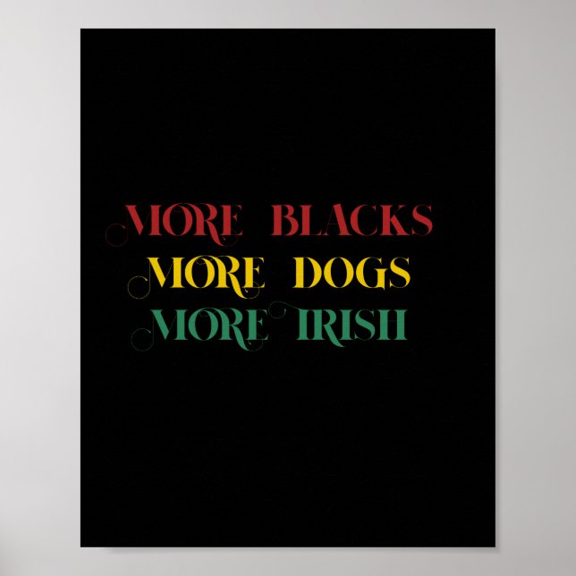 Póster More Blacks More Dogs More Irish - blm (Frente)