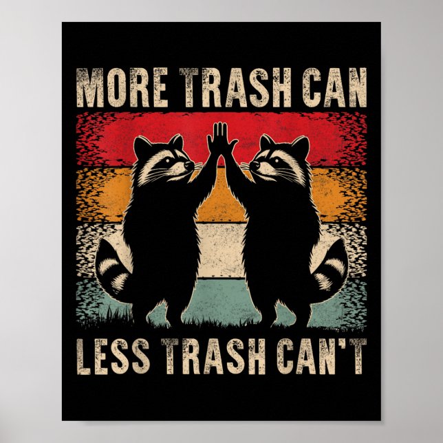 Póster More Trash Can Less Trash Can’t Funny Raccoon  (Frente)