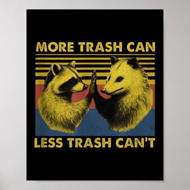 Póster More Trash Can Less Trash Can't Funny Raccoon Meme (Frente)