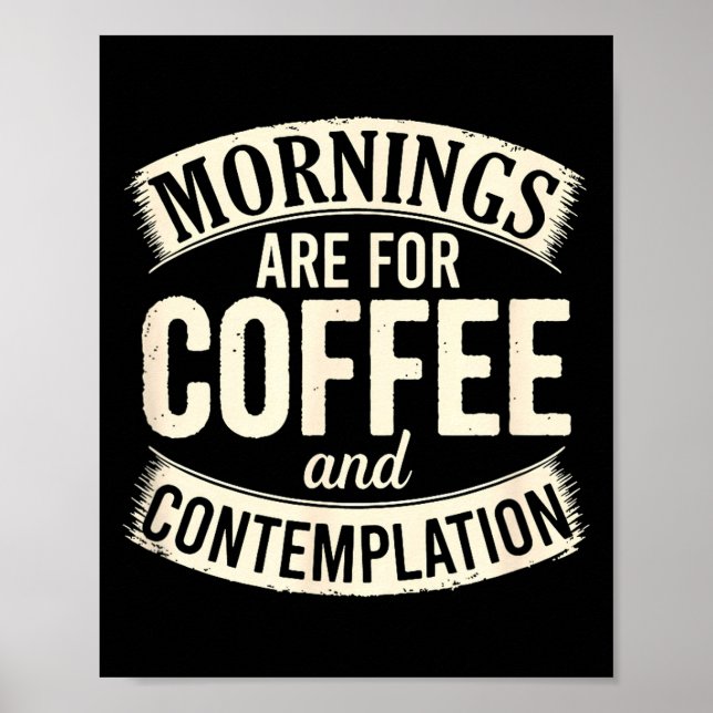 Póster Mornings Are For Coffee And Contemplation, Cute Co (Frente)