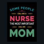 Póster Mother Gift Some People Call Me Nurse Mom<br><div class="desc">Mother Gift Some People Call Me Nurse Mom</div>
