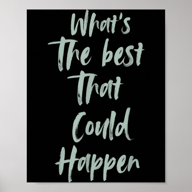 Póster Motivational What Is The Best That Could Happen Op (Frente)