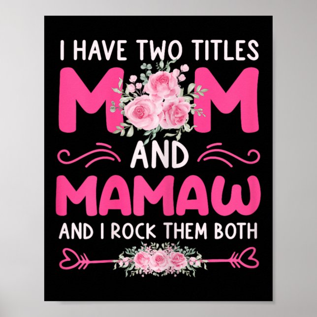 Póster Mujeres Tengo Dos Títulos Mamá Y Mamaw Floral Cute (Frente)