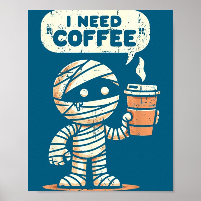 Póster Mummy Halloween I Need Coffee Funny Sarcastic Caff (Frente)