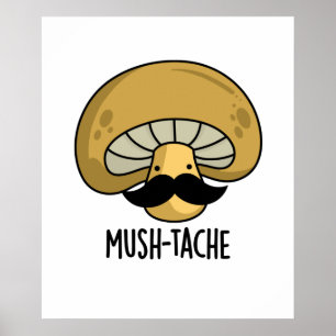 Póster Mush-tache Funny Moustach Mushroom Pun