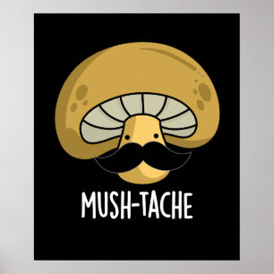 Póster Mush-tache Funny Moustach Mushroom Pun Dark BG