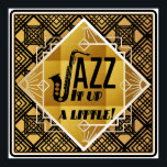 Póster Música de jazz saxofoniano en oro negro Art Deco<br><div class="desc">Un diseño de jazz Art Deco con saxofón que dice "jazz it up a little". Hecho en oro y negro.</div>