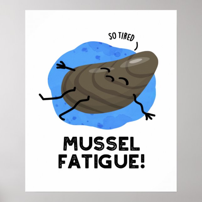 Póster Mussel Fatiga Graciosa Pun (Frente)