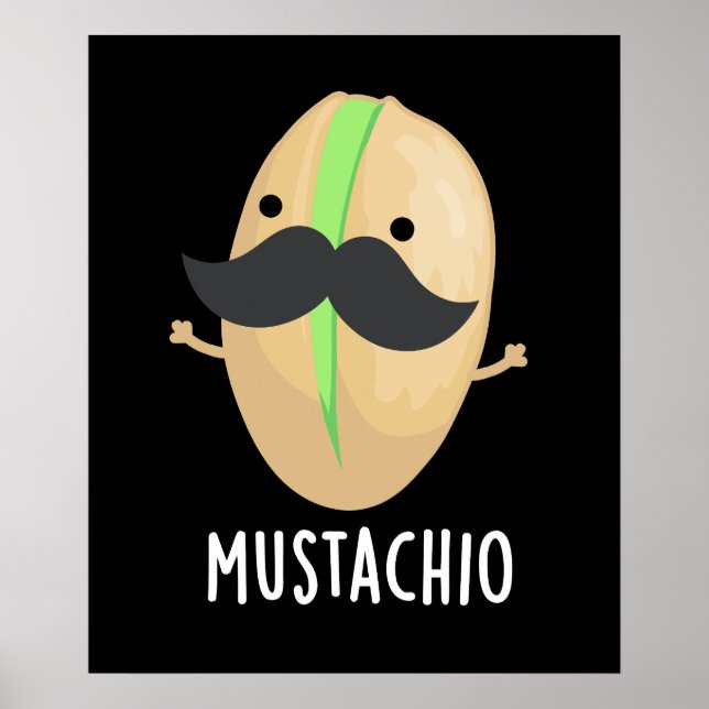 Póster Mustachio Funny Pistachio Mustache Pun Dark BG (Frente)