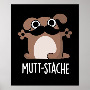 Póster Mutt-stache Funny Dog Mustache Pun Dark BG