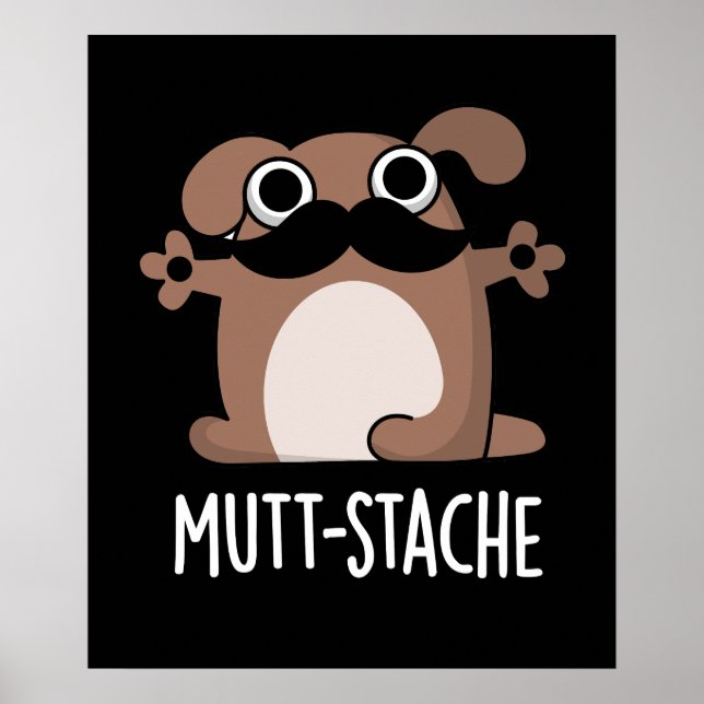 Póster Mutt-stache Funny Dog Mustache Pun Dark BG (Frente)
