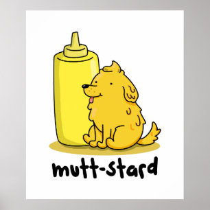 Póster Mutt-stard Funny Doggy Mustard Pun