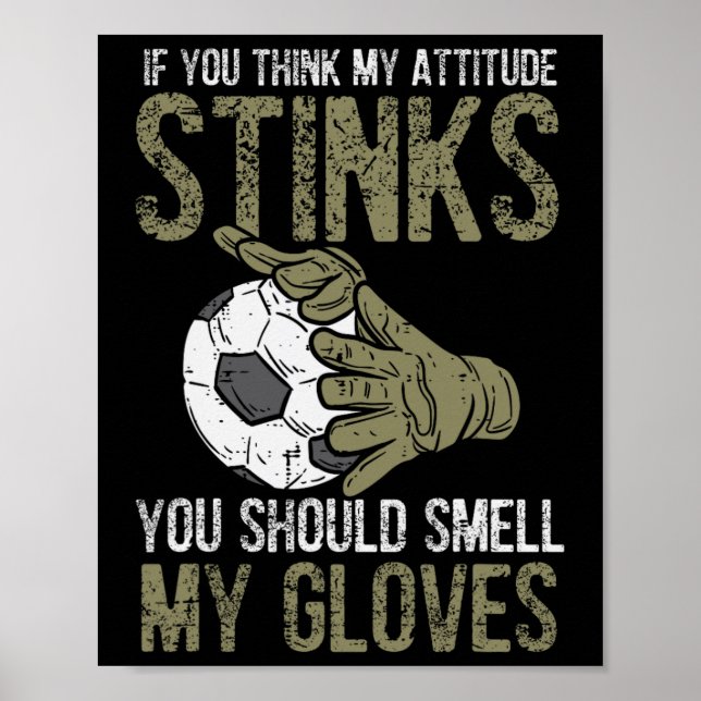 Póster My Attitude Stinks Gloves Soccer Football Goalie G (Frente)